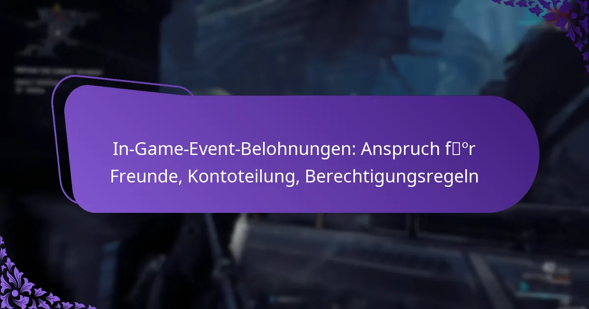 In-Game-Event-Belohnungen: Anspruch für Freunde, Kontoteilung, Berechtigungsregeln
