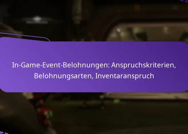 In-Game-Event-Belohnungen: Anspruchskriterien, Belohnungsarten, Inventaranspruch