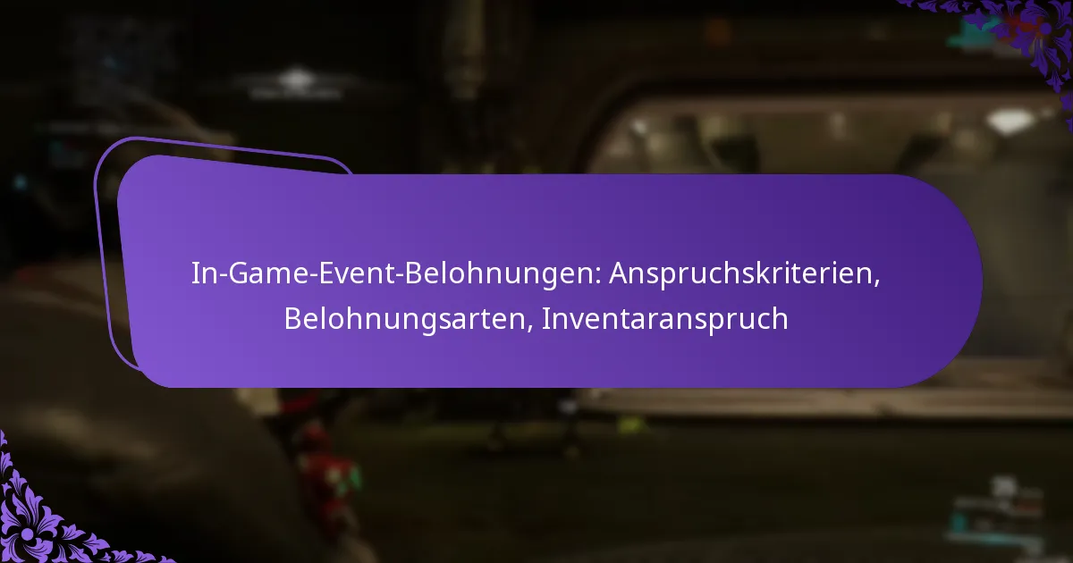 In-Game-Event-Belohnungen: Anspruchskriterien, Belohnungsarten, Inventaranspruch