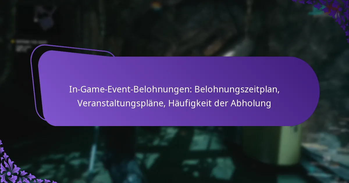 In-Game-Event-Belohnungen: Belohnungszeitplan, Veranstaltungspläne, Häufigkeit der Abholung