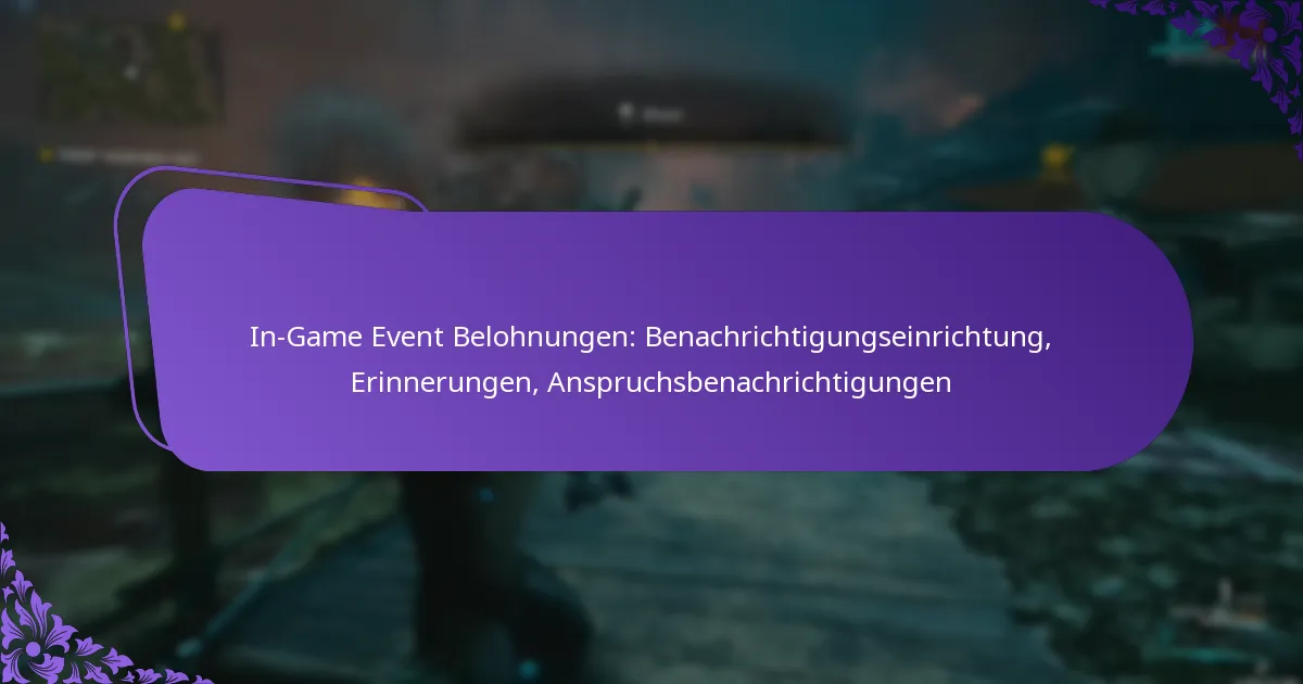 In-Game Event Belohnungen: Benachrichtigungseinrichtung, Erinnerungen, Anspruchsbenachrichtigungen