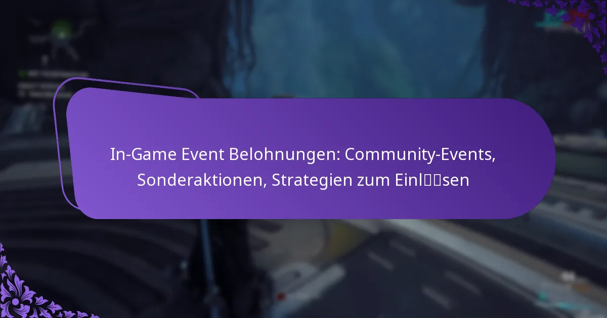In-Game Event Belohnungen: Community-Events, Sonderaktionen, Strategien zum Einlösen