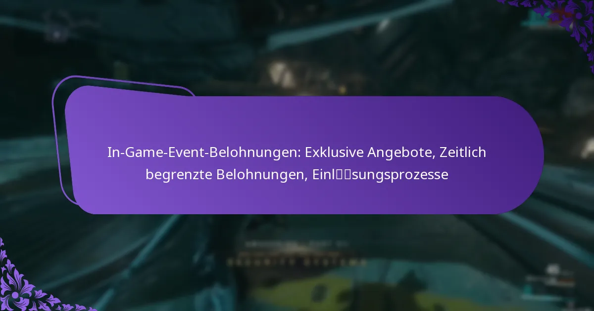 In-Game-Event-Belohnungen: Exklusive Angebote, Zeitlich begrenzte Belohnungen, Einlösungsprozesse