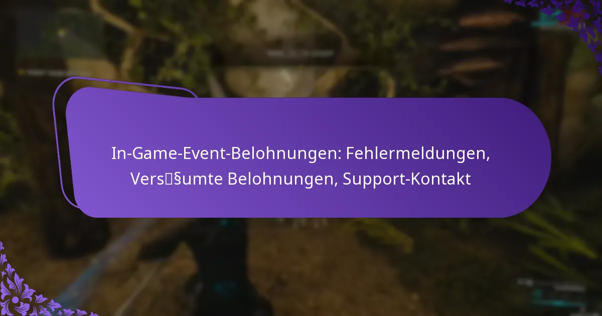 In-Game-Event-Belohnungen: Fehlermeldungen, Versäumte Belohnungen, Support-Kontakt