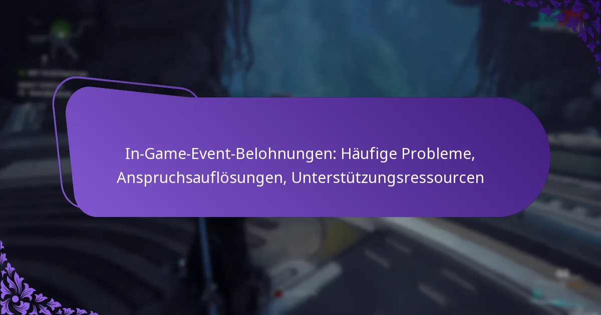 In-Game-Event-Belohnungen: Häufige Probleme, Anspruchsauflösungen, Unterstützungsressourcen