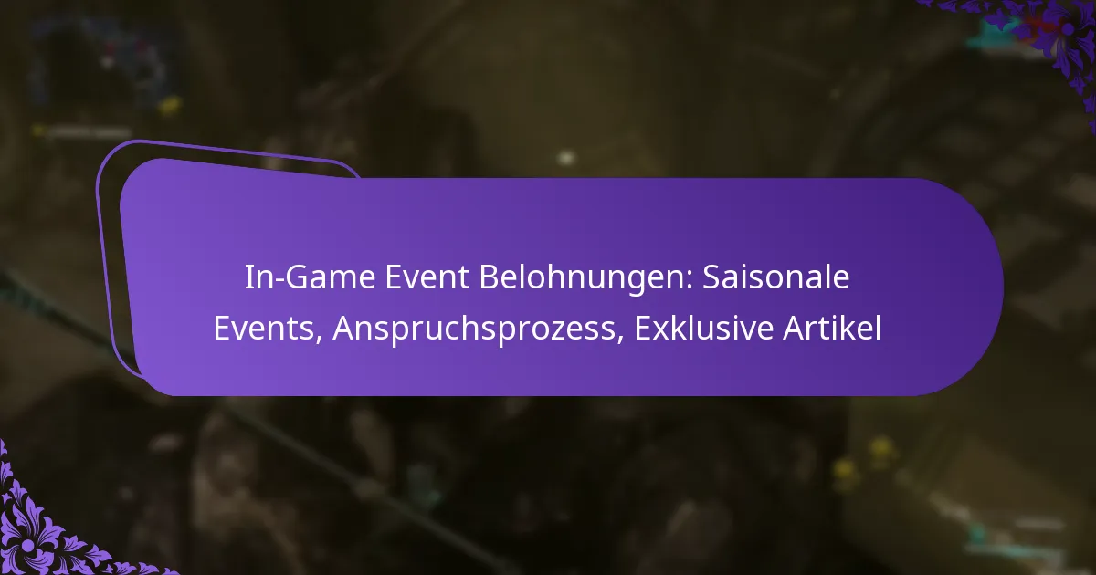 In-Game Event Belohnungen: Saisonale Events, Anspruchsprozess, Exklusive Artikel