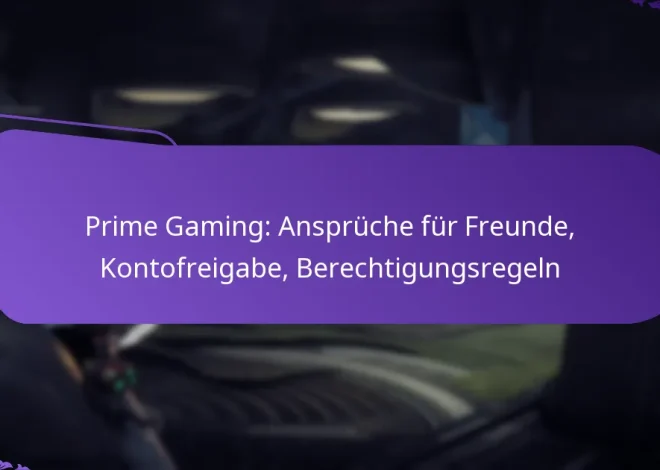 Prime Gaming: Ansprüche für Freunde, Kontofreigabe, Berechtigungsregeln