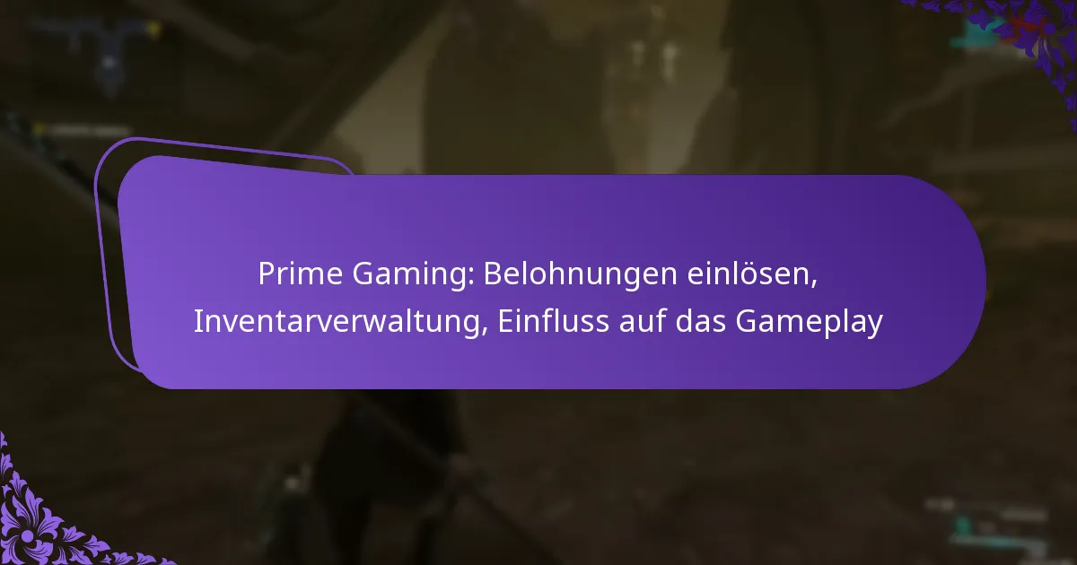 Prime Gaming: Belohnungen einlösen, Inventarverwaltung, Einfluss auf das Gameplay