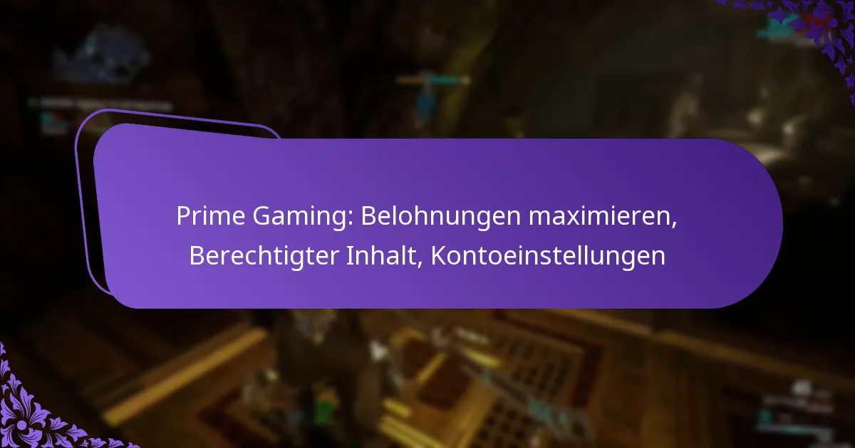 Prime Gaming: Belohnungen maximieren, Berechtigter Inhalt, Kontoeinstellungen