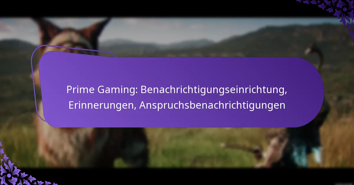 Prime Gaming: Benachrichtigungseinrichtung, Erinnerungen, Anspruchsbenachrichtigungen