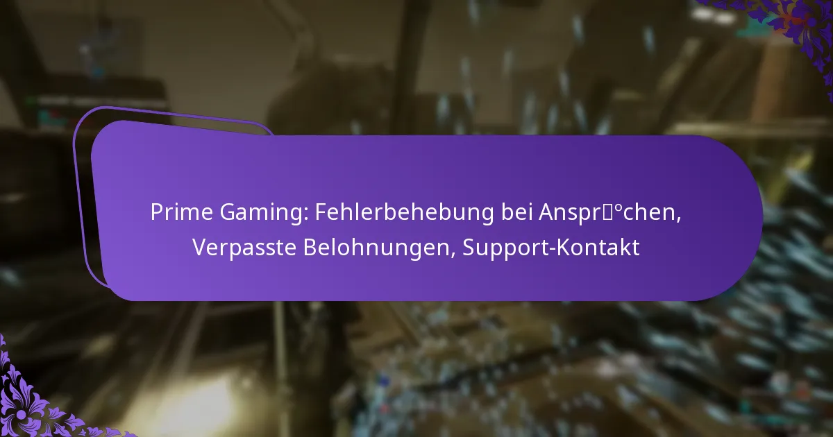 Prime Gaming: Fehlerbehebung bei Ansprüchen, Verpasste Belohnungen, Support-Kontakt