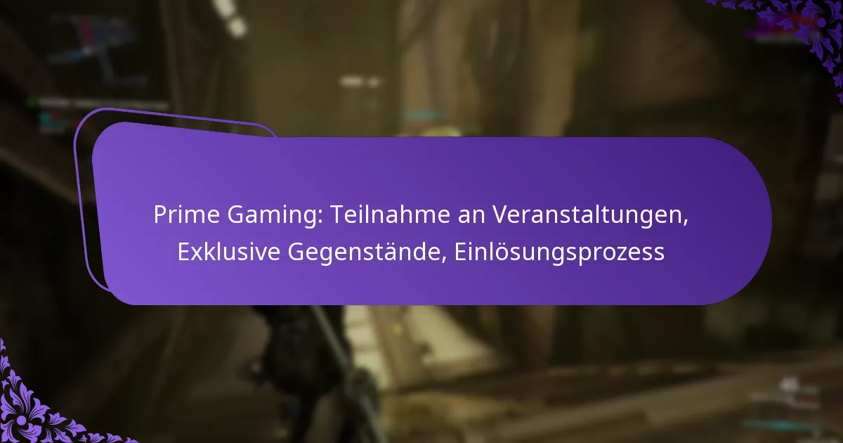 Prime Gaming: Teilnahme an Veranstaltungen, Exklusive Gegenstände, Einlösungsprozess