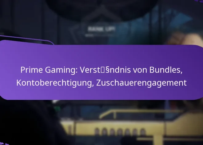 Prime Gaming: Verständnis von Bundles, Kontoberechtigung, Zuschauerengagement