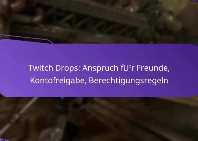 Twitch Drops: Anspruch für Freunde, Kontofreigabe, Berechtigungsregeln