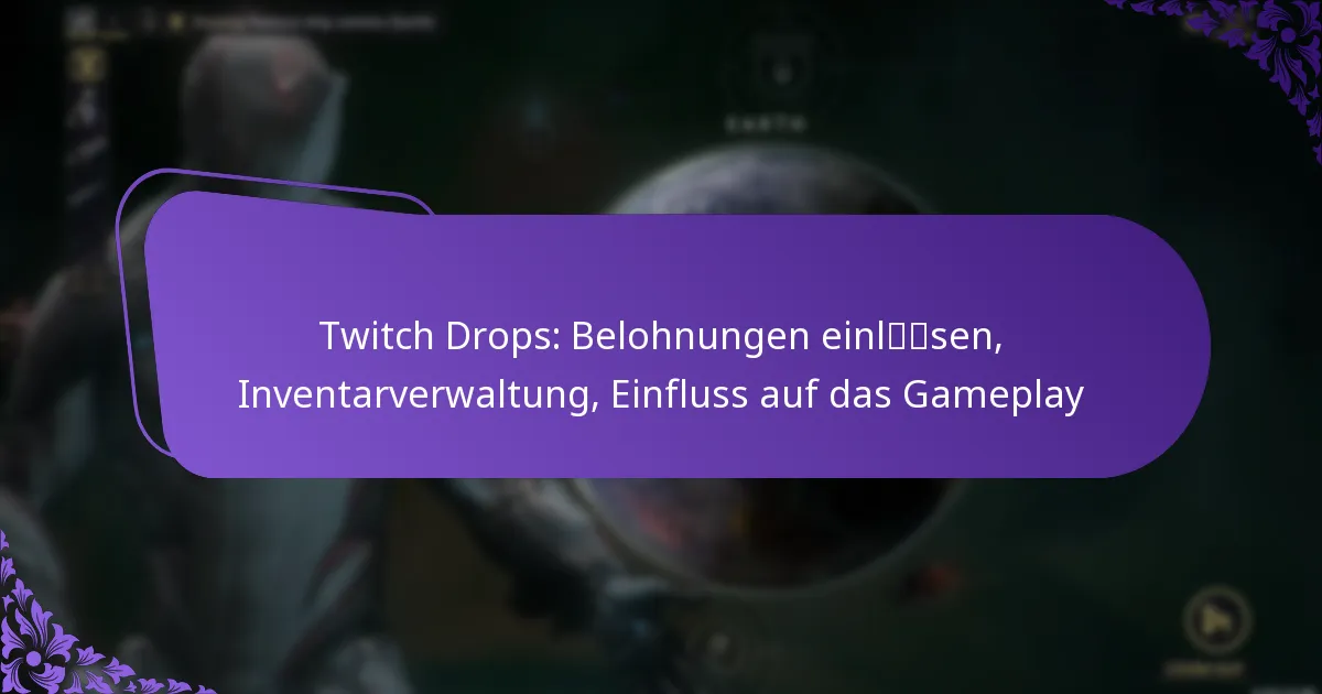 Twitch Drops: Belohnungen einlösen, Inventarverwaltung, Einfluss auf das Gameplay