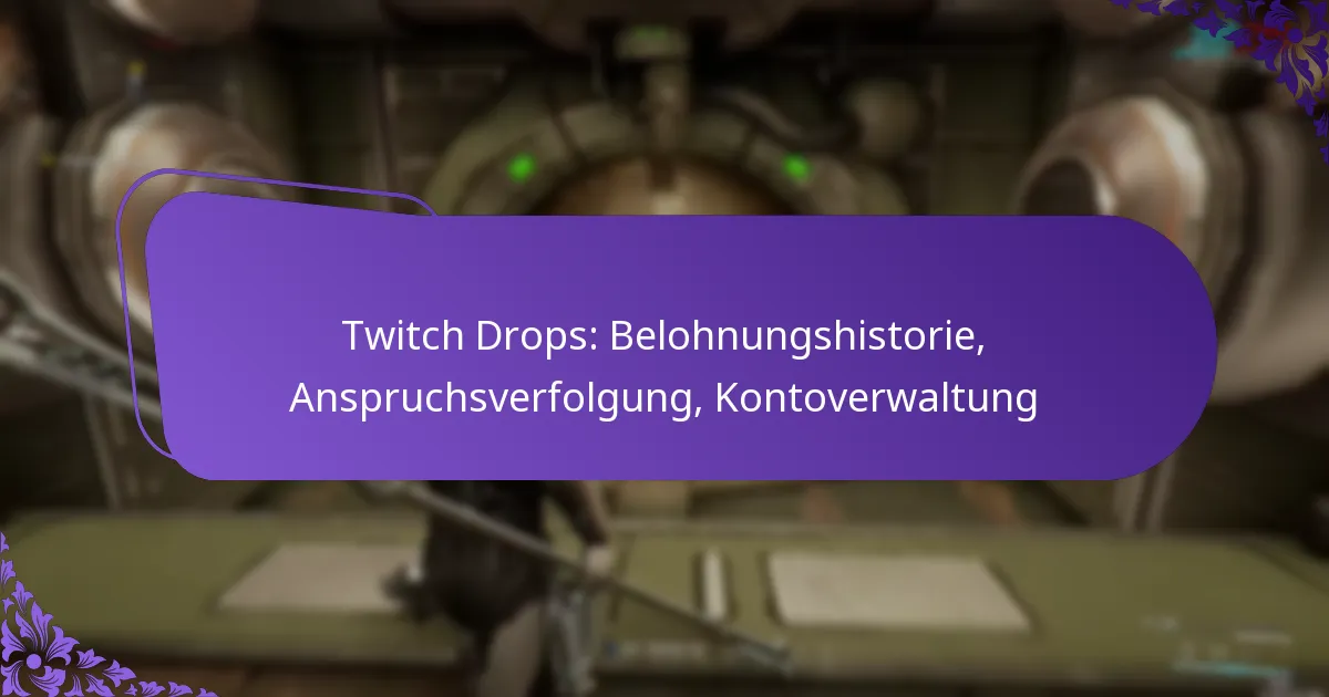 Twitch Drops: Belohnungshistorie, Anspruchsverfolgung, Kontoverwaltung