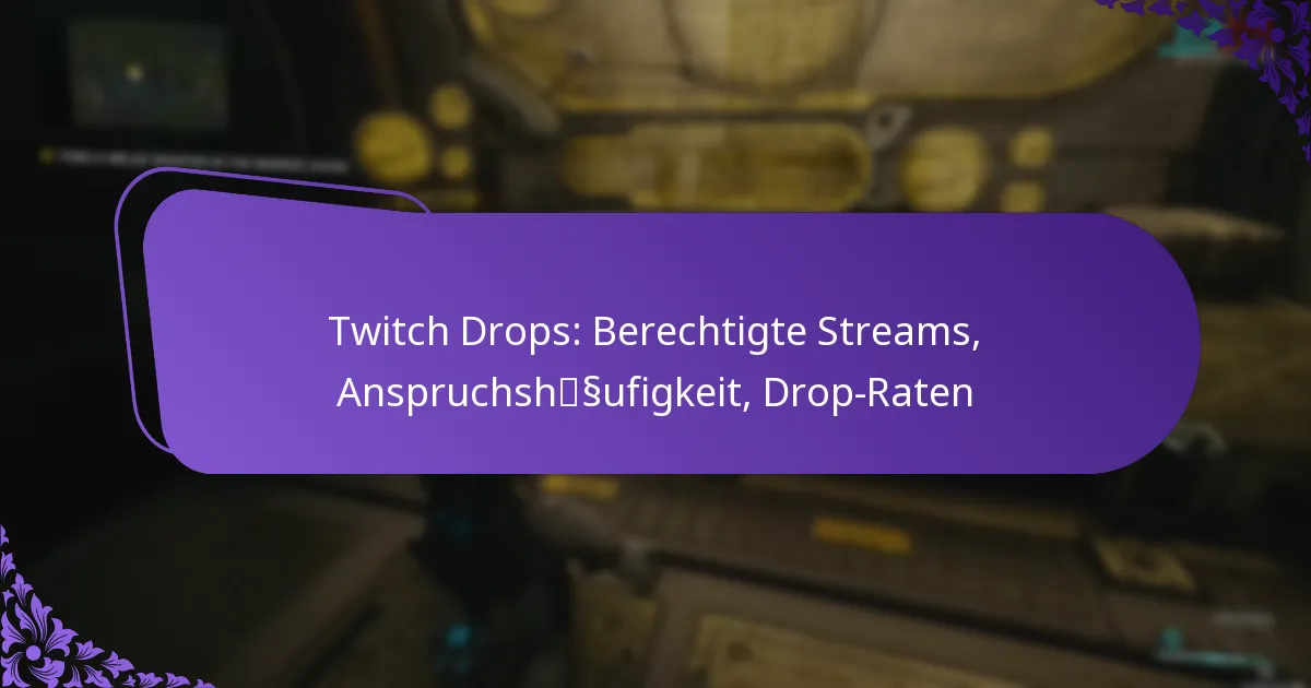 Twitch Drops: Berechtigte Streams, Anspruchshäufigkeit, Drop-Raten
