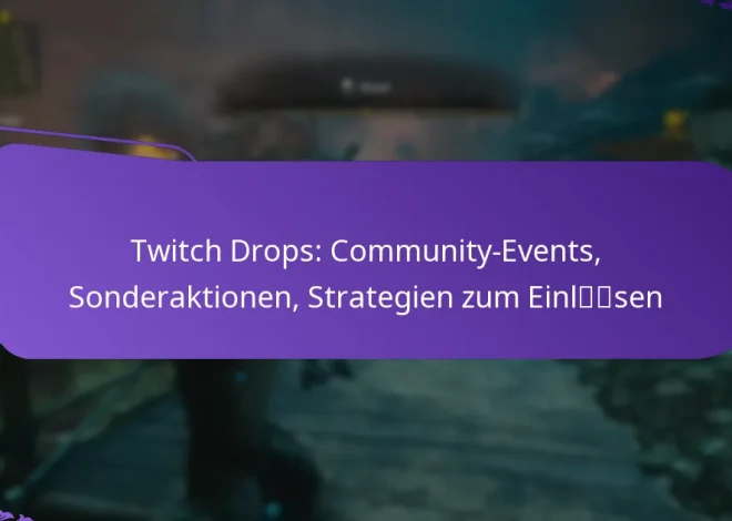 Twitch Drops: Community-Events, Sonderaktionen, Strategien zum Einlösen