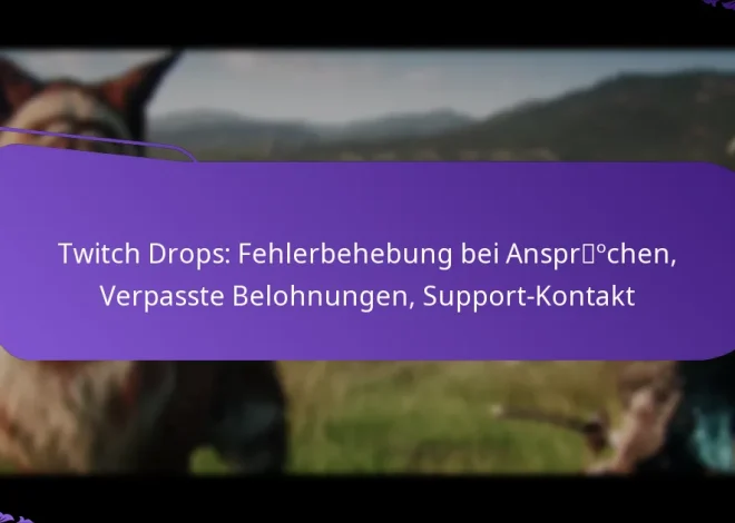 Twitch Drops: Fehlerbehebung bei Ansprüchen, Verpasste Belohnungen, Support-Kontakt