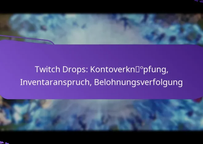Twitch Drops: Kontoverknüpfung, Inventaranspruch, Belohnungsverfolgung