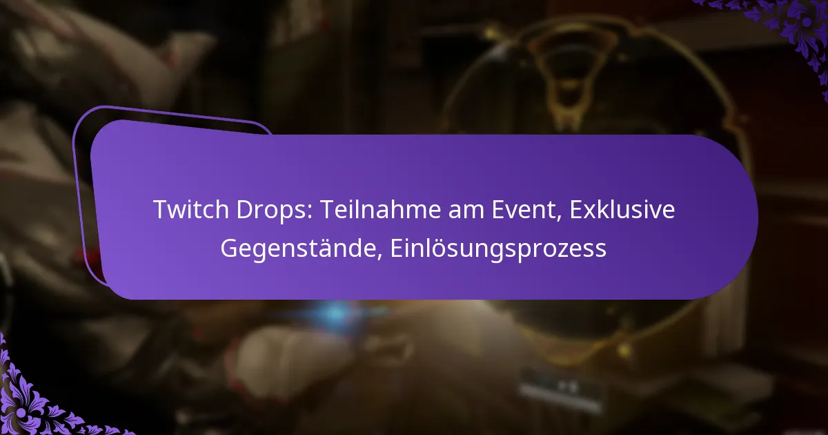 Twitch Drops: Teilnahme am Event, Exklusive Gegenstände, Einlösungsprozess