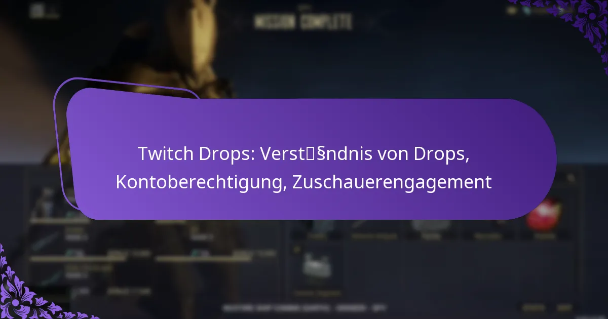 Twitch Drops: Verständnis von Drops, Kontoberechtigung, Zuschauerengagement