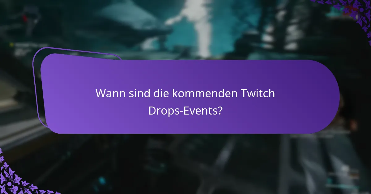 Wann sind die kommenden Twitch Drops-Events?