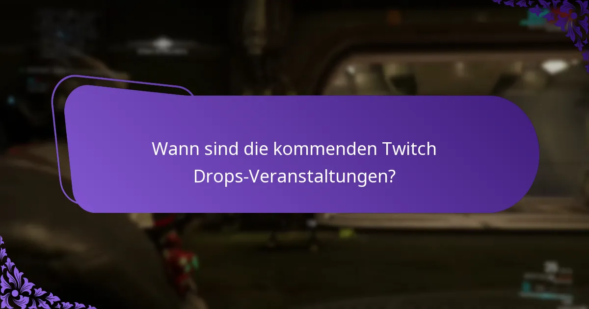 Wann sind die kommenden Twitch Drops-Veranstaltungen?