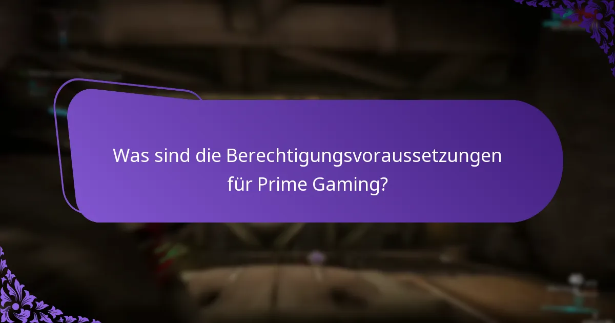 Was sind die Berechtigungsvoraussetzungen für Prime Gaming?