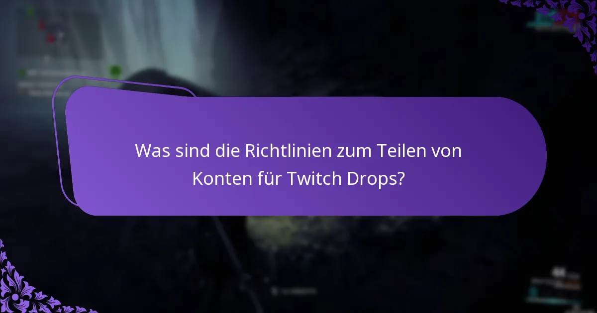 Wie kann ich Twitch Drops für Freunde beanspruchen?