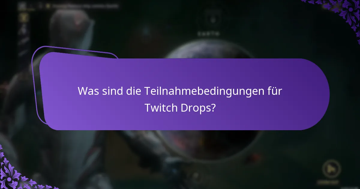 Was sind die Teilnahmebedingungen für Twitch Drops?