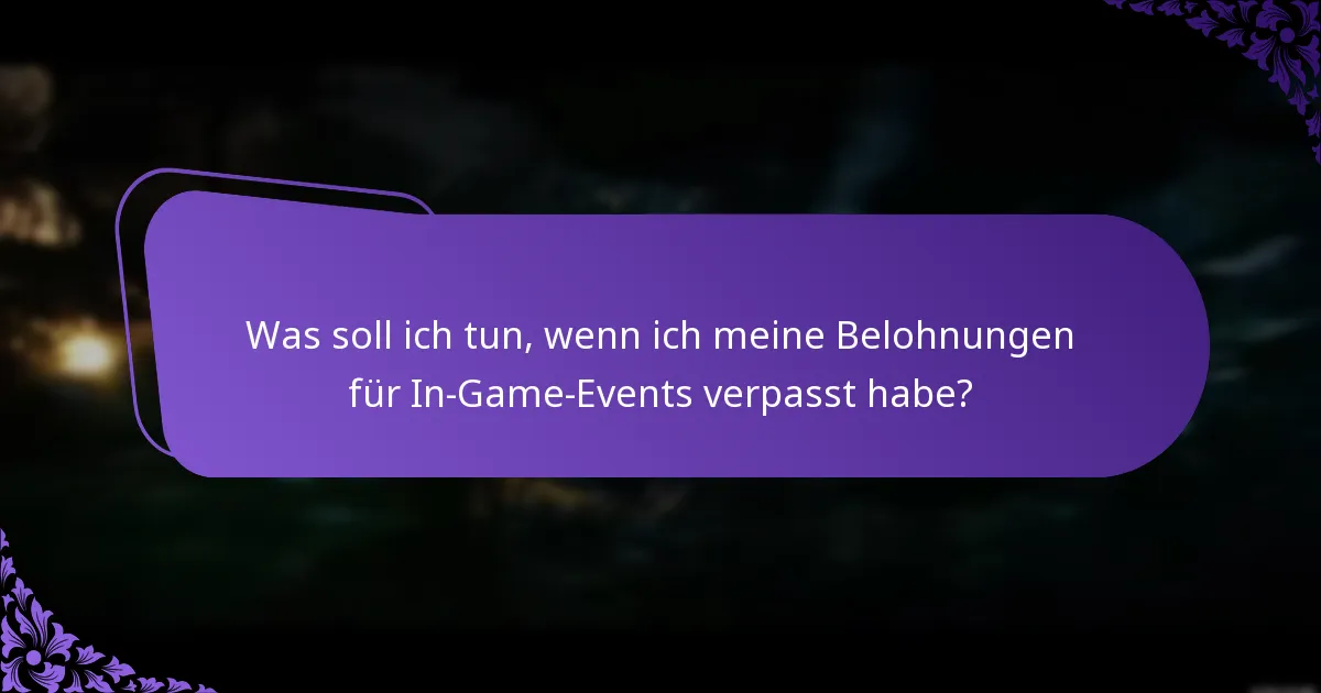 Was soll ich tun, wenn ich meine Belohnungen für In-Game-Events verpasst habe?