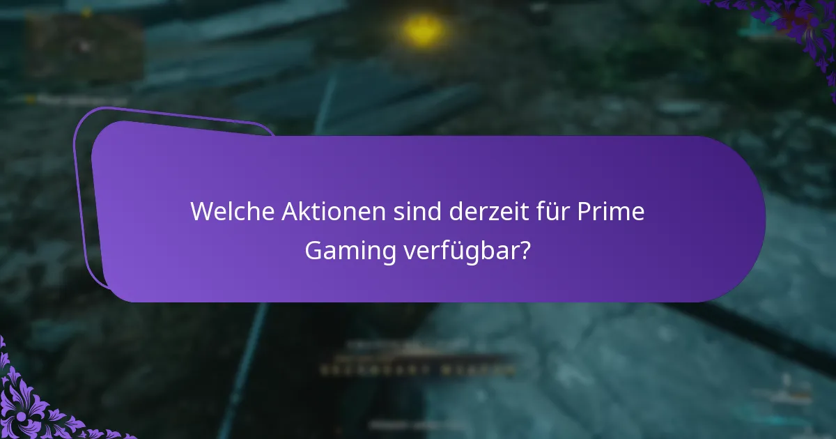 Welche Aktionen sind derzeit für Prime Gaming verfügbar?