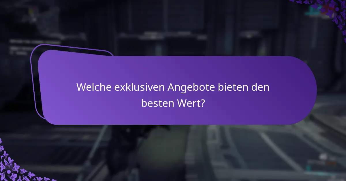 Welche exklusiven Angebote bieten den besten Wert?