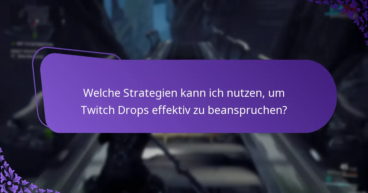 Welche speziellen Aktionen verbessern die Twitch Drops-Erlebnisse?