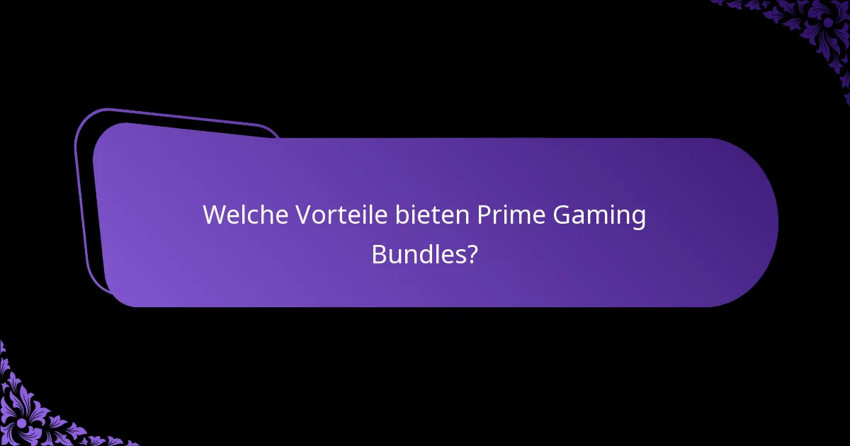 Welche Vorteile bieten Prime Gaming Bundles?
