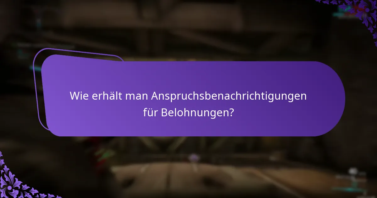 Wie erhält man Anspruchsbenachrichtigungen für Belohnungen?