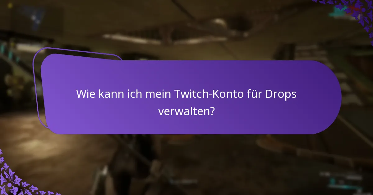 Wie kann ich mein Twitch-Konto für Drops verwalten?