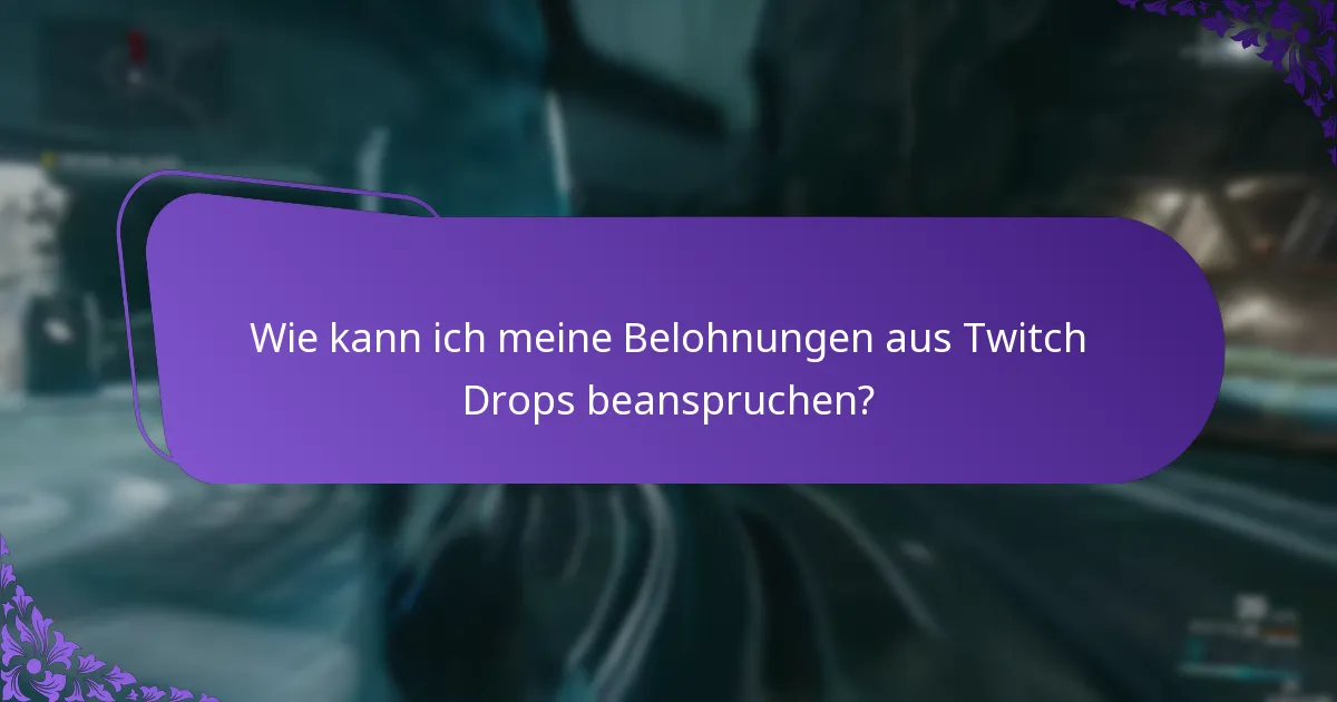 Wie kann ich meine Belohnungen aus Twitch Drops beanspruchen?
