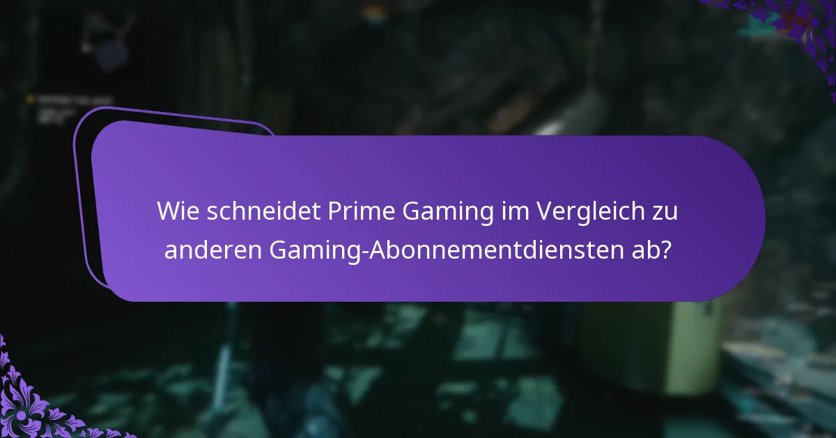 Wie schneidet Prime Gaming im Vergleich zu anderen Gaming-Abonnementdiensten ab?