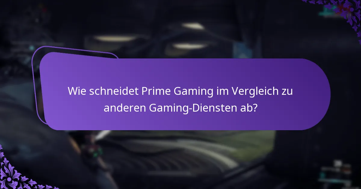 Wie schneidet Prime Gaming im Vergleich zu anderen Gaming-Diensten ab?